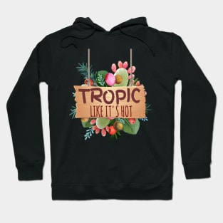 Tropic Like It's Hot Summer Pun Hoodie